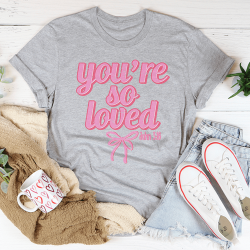 You're So Loved John 3:16 Tee